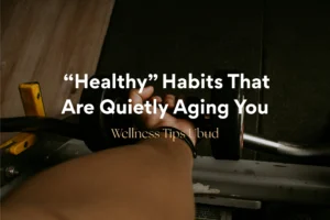 healthy habits aging you