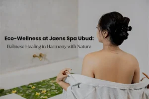 Experience Eco-Wellness at Jaens Spa Ubud: Balinese Healing in Harmony with Nature